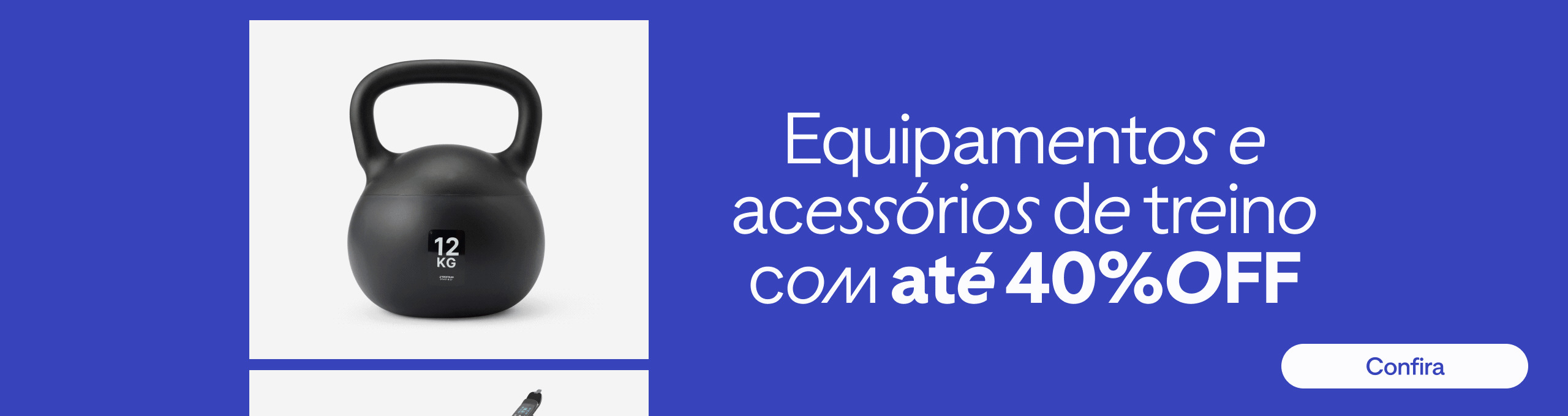 W37 - Equipamentos e acessórios de treino com até 40% OFF